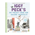Iggy Peck's Big Project Book for Amazing Architects | Andrea Beaty
